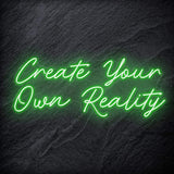 "Create Your Own Reality" LED Neon Schriftzug - NEONEVERGLOW
