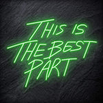 "This Is The Best Part" LED Neon Schriftzug - NEONEVERGLOW