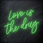 "Love is The Drug" LED Neonschild Sign Schriftzug - NEONEVERGLOW