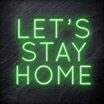 "Let´s Stay Home" LED  Neon Schriftzug - NEONEVERGLOW