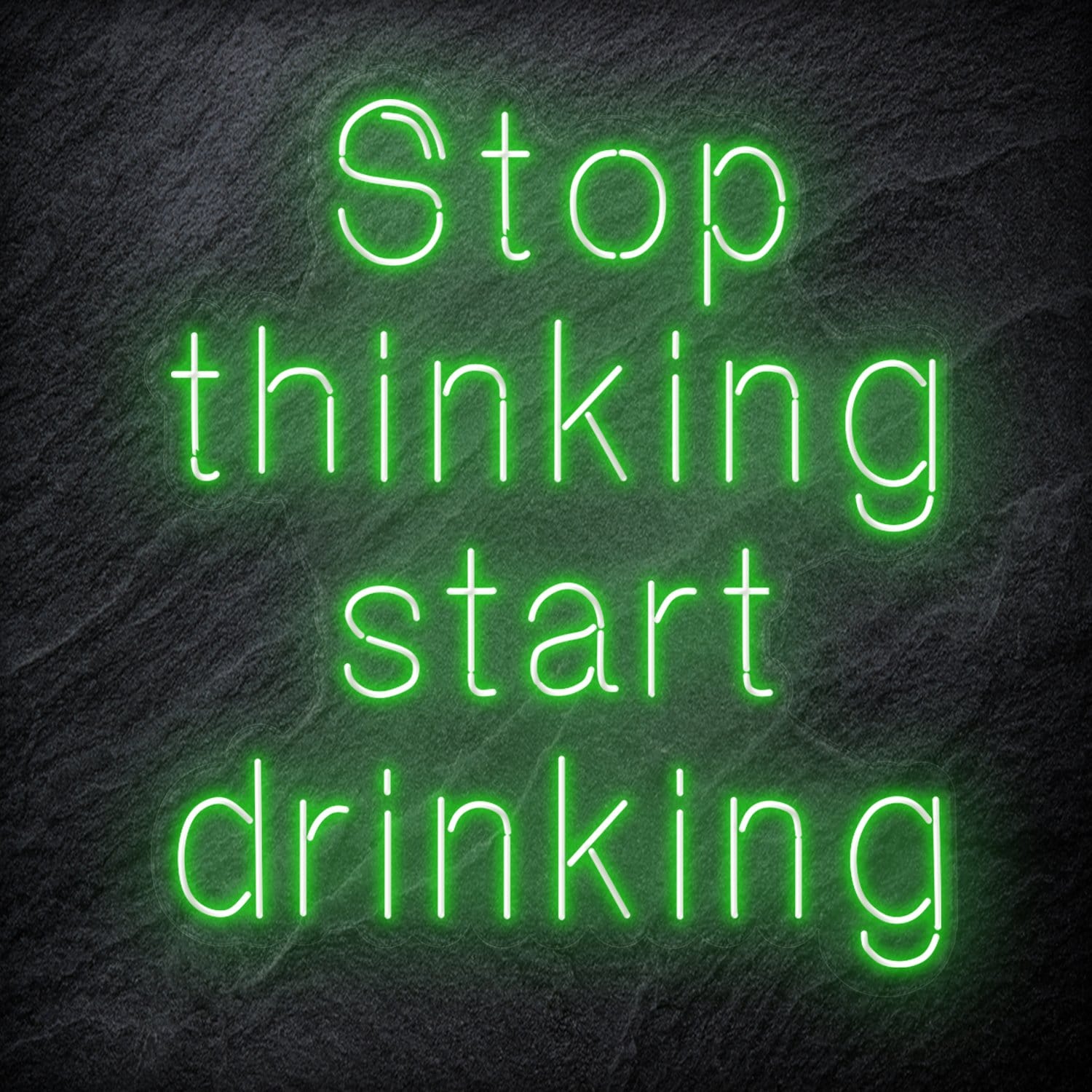 "Stop Thinking Start Drinking " LED  Neon Schriftzug Sign - NEONEVERGLOW