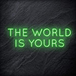 "The World Is Yours" LED Neon Schriftzug Sign - NEONEVERGLOW