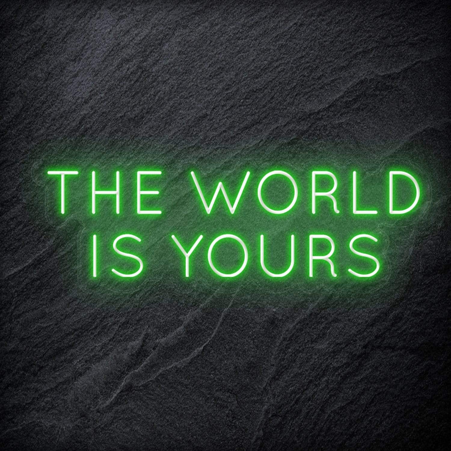 "The World Is Yours" LED Neon Schriftzug Sign - NEONEVERGLOW