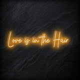 "Love Is in The Hair" LED  Neon Sign Schriftzug - NEONEVERGLOW