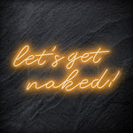 "Lets Get Naked" LED Neon Schriftzug - NEONEVERGLOW