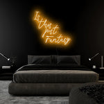 "Is This Just Fantasy" LED Neon Sign Schriftzug - NEONEVERGLOW