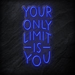 "Your Only Limit Is You" LED Neonschild Sign - NEONEVERGLOW