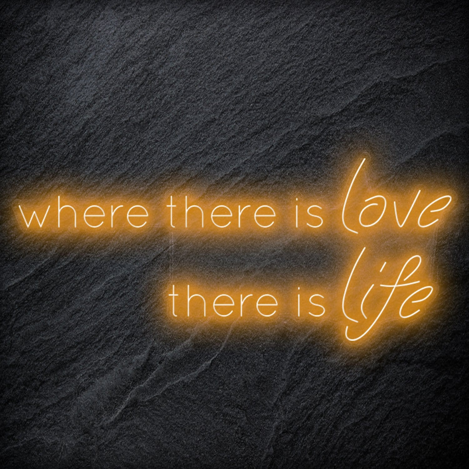 " Where There Is Love There Is Life" LED Neonschild Sign Schriftzug - NEONEVERGLOW