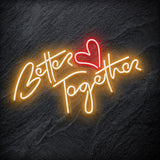 "Better Together" LED Neonschild Schriftzug Sign - NEONEVERGLOW