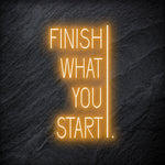 "Finish What You Start" LED Neonschild - NEONEVERGLOW