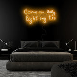"Come On Baby Light My Fire" LED Neonschild Sign Schriftzug - NEONEVERGLOW