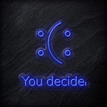 "You Decide" LED Neon Schild - NEONEVERGLOW