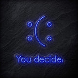 "You Decide" LED Neon Schild - NEONEVERGLOW