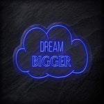 "Dream Bigger" LED Neonschild Sign - NEONEVERGLOW