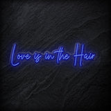"Love Is in The Hair" LED  Neon Sign Schriftzug - NEONEVERGLOW