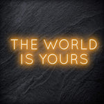 "The World Is Yours" LED Neon Schriftzug Sign - NEONEVERGLOW