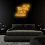 "Relax Travel Fuck Around" LED Neon Sign Schriftzug - NEONEVERGLOW