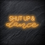 " Shut Up and Dance" LED - NEONEVERGLOW