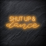 " Shut Up and Dance" LED - NEONEVERGLOW