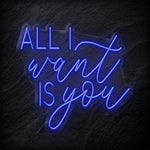 " All I Want Is You" LED Neonschild - NEONEVERGLOW