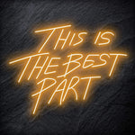 "This Is The Best Part" LED Neon Schriftzug - NEONEVERGLOW