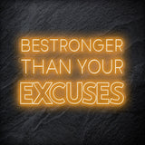 "Be Stronger Than Your Excuses" LED Neonschild - NEONEVERGLOW