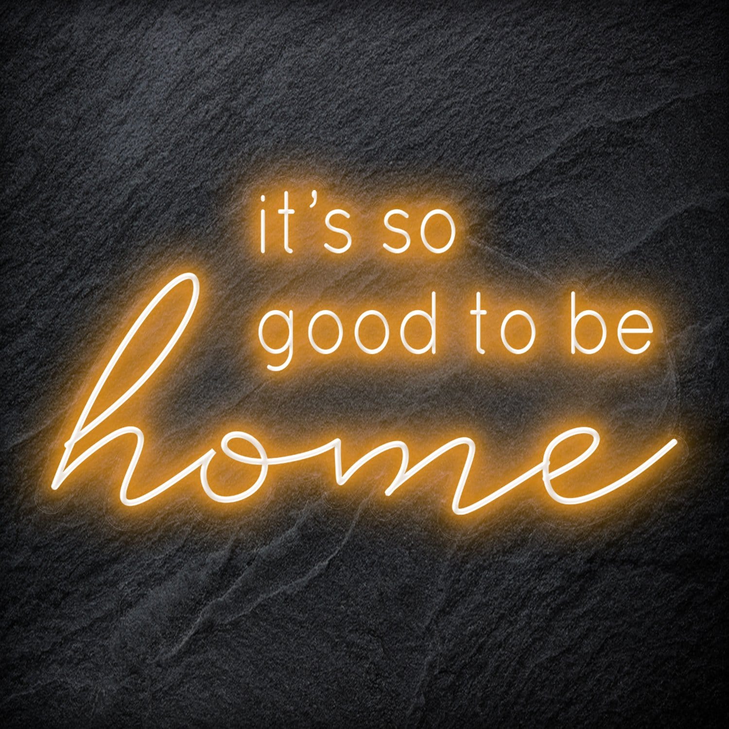 "It´s So Good To Be Home" LED Neon Schriftzug - NEONEVERGLOW