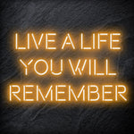 "Live A Life You Will Remember"  LED Neon Schriftzug - NEONEVERGLOW