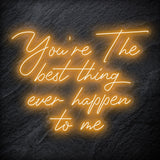 "You´re The Best Thing Ever Happen To Me" LED Neon Schriftzug - NEONEVERGLOW