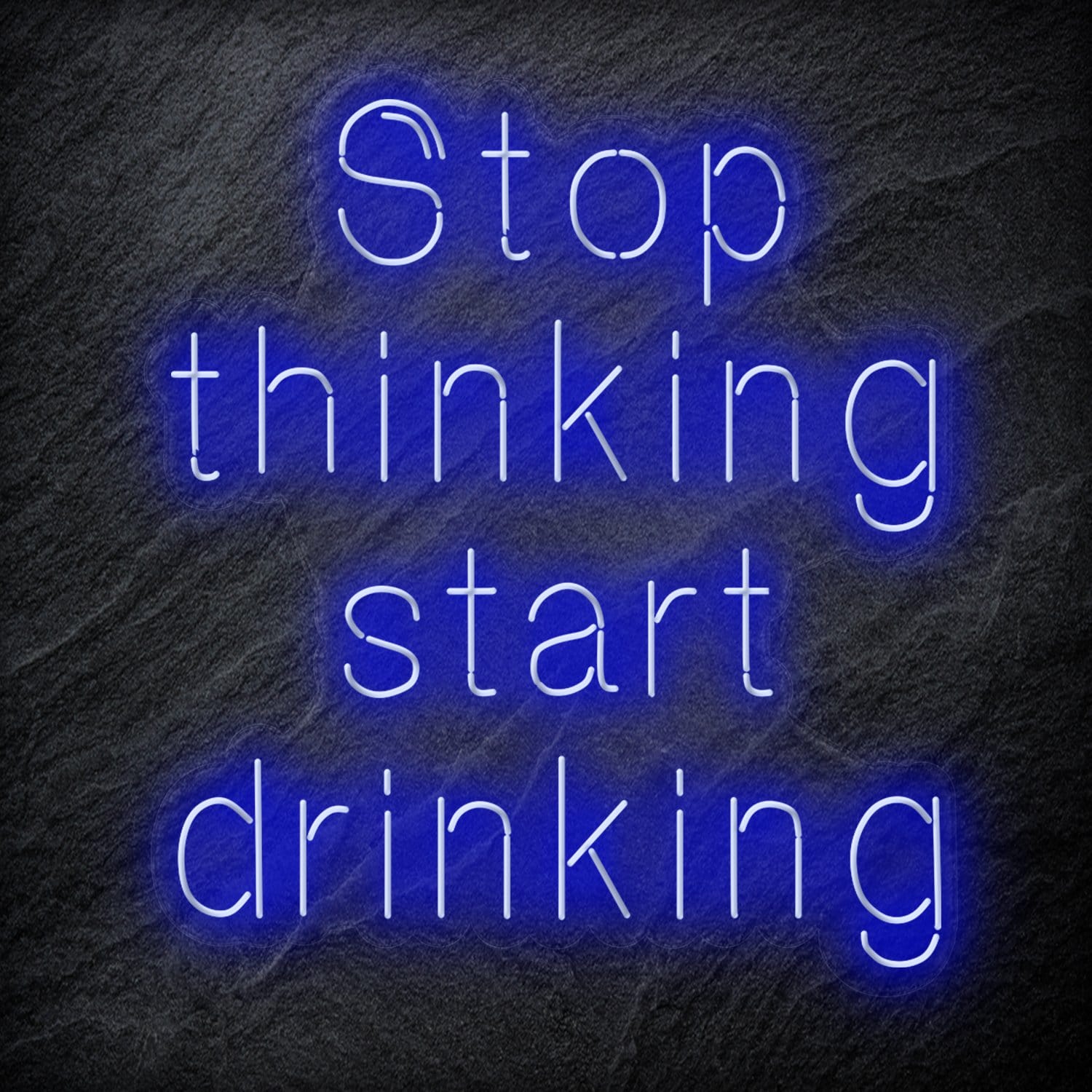 "Stop Thinking Start Drinking " LED  Neon Schriftzug Sign - NEONEVERGLOW