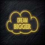 "Dream Bigger" LED Neonschild Sign - NEONEVERGLOW