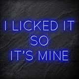 " I Licked It So It´s Mine" LED Neonschild Sign Schriftzug - NEONEVERGLOW