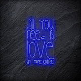 "All You Need  Is Love an more coffee" LED Neonschild - NEONEVERGLOW