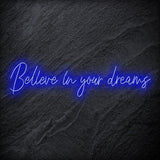 "Believe In Your Dreams" LED Neon Schriftzug Sign - NEONEVERGLOW