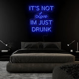 It´s not Love Im Just Drunk LED Neonschild Sign Schriftzug - NEONEVERGLOW
