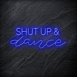 " Shut Up and Dance" LED - NEONEVERGLOW