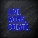 "Live Work Create" LED Neon Schriftzug - NEONEVERGLOW