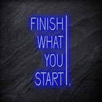 "Finish What You Start" LED Neonschild - NEONEVERGLOW
