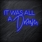 "It Was All A Dream" LED Neon Schriftzg - NEONEVERGLOW