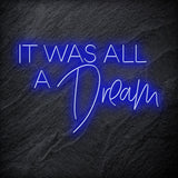 "It Was All A Dream" LED Neon Schriftzg - NEONEVERGLOW