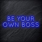 "Be Your Own Boss" LED Neon Schriftzug Sign - NEONEVERGLOW