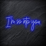 " I ´m So Into You" LED Neon Schriftzug - NEONEVERGLOW