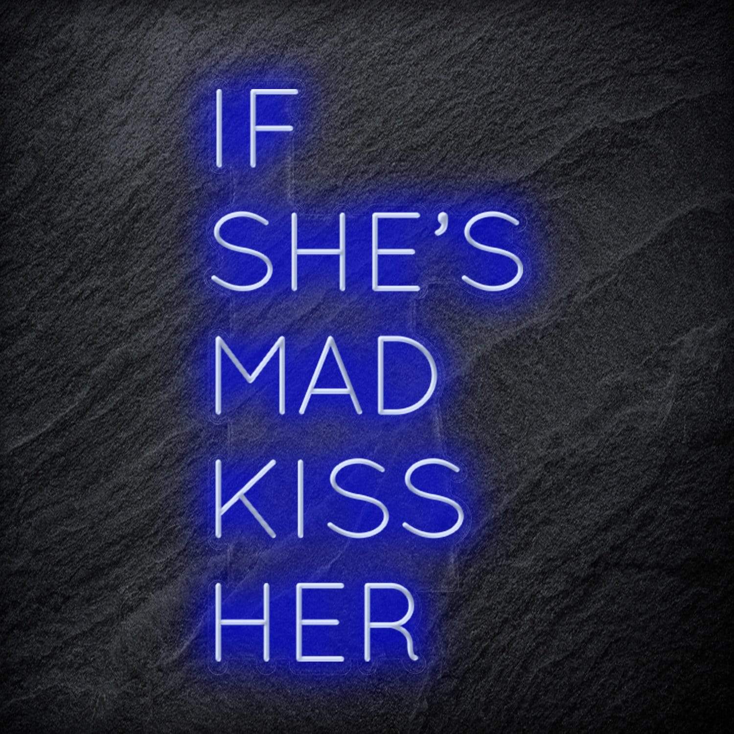 "If She´s Mad Kiss Her" LED Neon Schriftzug Sign - NEONEVERGLOW
