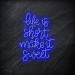 " Life is Short Make It Sweet" LED Neon Schriftzug - NEONEVERGLOW