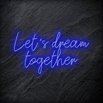 "Let´s Dream Together" LED Neon Schriftzug - NEONEVERGLOW