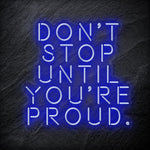 "Don´t Stop Until You´re Proud" LED Neon Schriftzug - NEONEVERGLOW