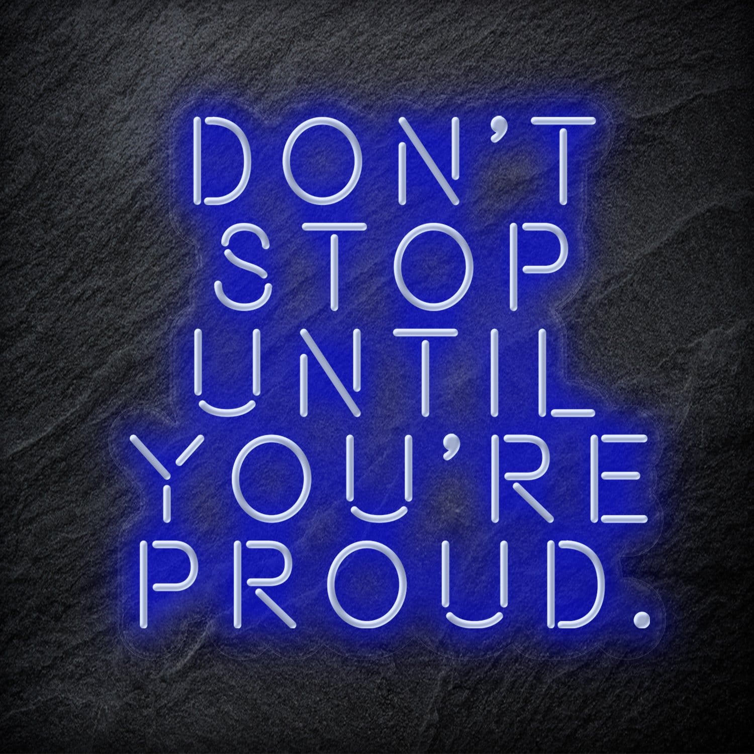 "Don´t Stop Until You´re Proud" LED Neon Schriftzug - NEONEVERGLOW