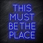 "This Must Be The Place" LED Neon Schriftzug Sign - NEONEVERGLOW
