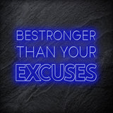 "Be Stronger Than Your Excuses" LED Neonschild - NEONEVERGLOW