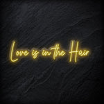"Love Is in The Hair" LED  Neon Sign Schriftzug - NEONEVERGLOW
